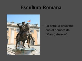 Escultura Romana La estatua ecuestre con el nombre de “Marco Aurelio” 