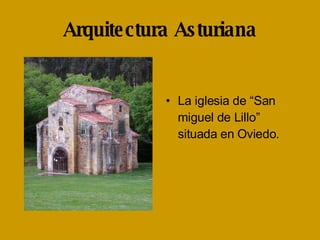 Arquitectura Asturiana La iglesia de “San miguel de Lillo” situada en Oviedo. 