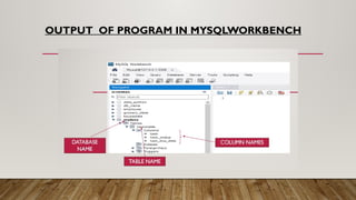 OUTPUT OF PROGRAM IN MYSQLWORKBENCH
 