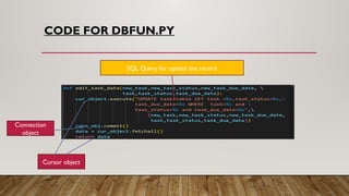 CODE FOR DBFUN.PY
SQL Query for update the record
Cursor object
Connection
object
 