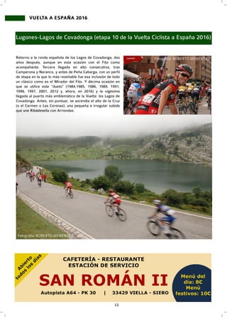 12
VUELTA A ESPAÑA 2016
Lugones-Lagos de Covadonga (etapa 10 de la Vuelta Ciclista a España 2016)
Retorno a la ronda españ...