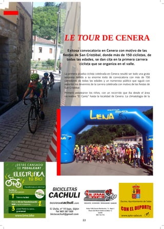 22
LE TOUR DE CENERA
Exitosa convocatoria en Cenera con motivo de las
fiestas de San Cristóbal, donde más de 150 ciclistas...