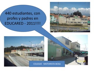 440 estudiantes, con profes y padres en EDUCARED - 2011!!!! COLEGIO   MOTORISTA BOSA 