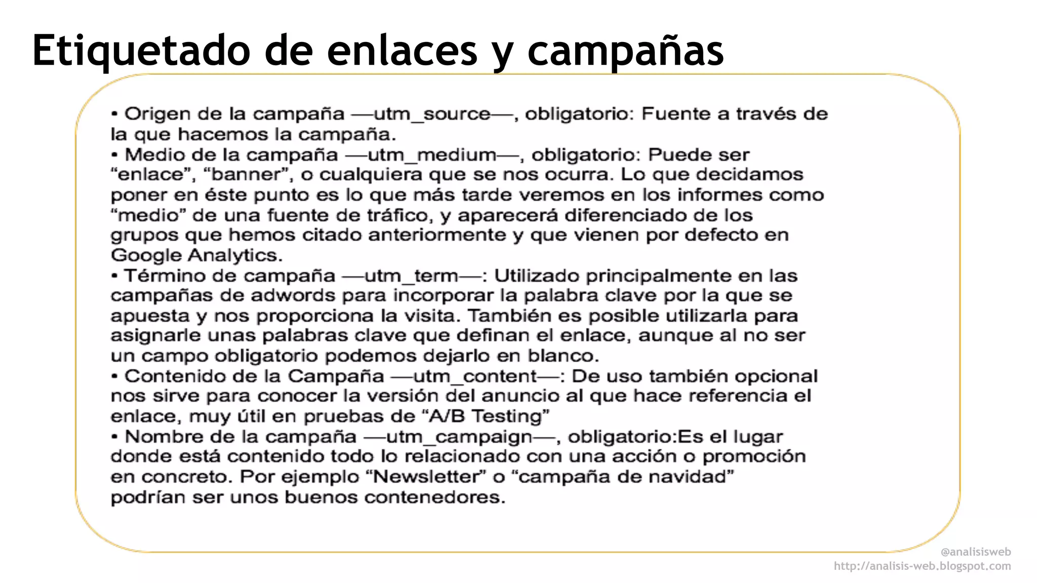 Etiquetado de enlaces y campañas 
@analisisweb 
http://analisis-web.blogspot.com 
 