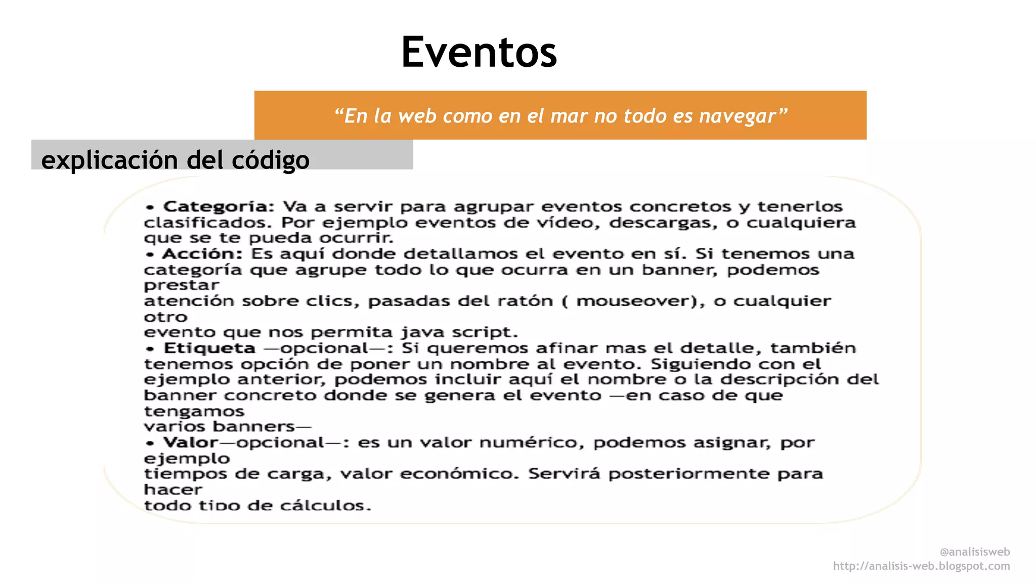 @anali sisweb 
http://analisis-web.blogspot.com 
“En la web como en el mar no todo es navegar” 
explicación del código 
Eventos 
 