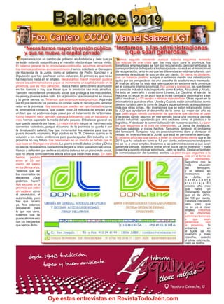 16
TODOJAÉN
TodoJaén
Oye estas entrevistas en RevistaTodoJaén.com
Balance 2019
“Hemos seguido creciendo aunque todavía seguimos teniendo
los retazos de una crisis que fue muy dura para la provincia, los
beneficios empresariales se han ido recuperando, pero sin embargo la
correspondencia del reparto a los trabajadores no está en el mismo nivel
de recuperación, tanto es asi que las diferencias se están ampliando, con
convenios de subidas de solo un dos por ciento. Se cierra, no obstante,
con un balance positivo aunque si estamos viendo una ralentización
quizá por las perspectivas de una cosecha de aceituna muy mermada.
Al final del año se ha visto esa ralentización en sectores de la provincia
en el consumo interno provincial. Por zonas y comarcas, las que tienen
un peso de industria más importante como Martos, Alcaudete y Alcalá,
ha sido un buen año y otras como Linares, La Carolina, el eje de la
Nacional IV, sigue en un pozo que si no se cambia la dinámica va a ser
difícil reactivar. La ITI vendrá a eliminar este desfase. Otras siguen en la
misma tónica que otros años. Ubeda y Cazorla están consolidadas como
destino turístico pero la zona de Segura sigue sufriendo la despoblación
más que otras zonas. Hay inversiones que se están retransando como
la A32 que ayudarían al desarrollo de la zona. Lo mejor del año es
que Jaén sigue siendo consciente de que tiene que cambiar el paso
y se están dando algunos en ese sentido hacia una provincia de más
calado industrial, apostando por otro sectores como el plástico o la
logíslitca. Y destacar la comercialización de nuestros aceites. Lo peor
es que seguimos a la cola de inversiones. La Junta de Andalucia,
muchas palabras y pocos hechos. Seguimos teniendo el problema
del ferrocarril. Tampoco hay un posicionamiento claro y destacar el
retraso en inversiones de la Junta, que está en permanente aterrizaje.
El próximo año creo que vamos a tener un crecimiento menor que el de
2019 que ha estado en torno al 1,8 por ciento, estamos creciendo pero
no se va a crear empleo. Instamos a las administraciones a que sean
generosa porque. podemos entrar en el bucle de no inversión y mala
cosecha y cuando el olivar estornuda, Jaén se resfría. Destacar también
la comercialización de nuestros aceites. Lo peor es que seguimos a la
cola en el tema de
las inversiones.
Seguimos con la
mala situación
del ferrocarril.
y el retraso en
inversiones de
la Junta, en
p e r m a n e n t e
a t e r r i z a j e . E l
próximo año creo
que habrá un
crecimiento menor
que el de 2019,
del 1,8 por ciento,
Estamos creciendo
pero creo que
no se va a crear
empleo. Instamos
a las diferentes
administraciones
a que sean
generosos con
la provincia. Si
entramos en
el bucle de no
inversión y mala
cosecha, cuando
el olivar estornuda,
Jaén se resfría.
Fco. Cantero CCOO Manuel Salazar UGT
“Empezamos con un cambio de gobierno en Andalucia y Jaén que ya
se están notando sus políticas y el maratón electoral que hemos vivido.
El balance general de la provincia es continuista, seguimos arrastrando
los mismos problemas socioeconómicos. Hemos solicitado al Consejero
de Hacienda de la Junta, como al gobierno de Pedro Sanchez y a
Diputación que hay que hacer varios esfuerzos. El primero es que no se
ha mejorado nada en el empleo. Necesitamos mayor inversión pública
desde las administraciones y que se incremente un capital privado en la
provincia, que es muy perezoso. Nunca había tanto dinero acumulado
en los bancos y hay que hacer que la provincia sea mas atractiva.
También necesitamos un escudo social que protega a los mas débiles,
mujeres y jóvenes sobre todo. En la provincia la economía no se mueve
y la gente se nos va. Tenemos que dinamizar esta provincia. Aqui más
del 60 por ciento de los parados no cobran nada. El tercer punto, afrontar
retos en la provincia. Hay asuntos que pueden ser oportunidades como
la emergencia climática, que puede crear 24 millones de empleo y es
un tren que no podemos dejar pasar por el tratamiento de la biomasa.
Como negativo decir también que esta falleciendo casi un trabajador al
mes, hemos superado la media del año pasado. El balance general es
que queda bastante por hacer. Lo mejor del año es que se han mejorado
convenios colectivos, porque el camino de la provincia no puede ir por
la devaluación salarial, hay que incrementar los salarios para que se
pueda mover la economía. Algo positivo es la ITI. Creemos que no es la
solución a los males endémicos pero puede ayudar. Sin industria en la
provincia no hay futuro. Las previsiones en un mundo en red es que lo
que pase en Shangai nos afecta. La guerra entre Estados Unidos y China
no afecta. No sabemos hasta donde llegará la crisis que anuncia Europa.
Vamos a defender que se lleve a cabo la defensa en un plano más social,
que no afecte como siempre afecta a los que están mas abajo. En Jaén
hemos perdido
entre el 35 por
ciento del salario
en los últimos años.
Tenemos que ver
los movimietos de
elecciones. ¿Que
podemos hacer?
Hay sectores en la
provincia que están
sin explorar, como
el aeronáutico, el
automovilisto, pero
hay que hacerlo
ya. Nos estamos
preparando para
lo que nos viene.
Creemos que se
puede afrontar esto
con los tres puntos
que hemos dicho.
“Necesitamos mayor inversión pública
y que se mueva el capital privado”
“Instamos a lasadministraciones
a que sean generosas. ”
Ve el
Video
 