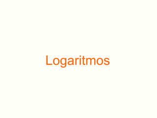 Logaritmos
 