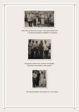 Dona Elvira foi Directora un tempo e Dona Gloria Moares Ares
(a da dereita foi profesora de Relixión en Secundaria)
De esquerda a dereita: Don a Azucena, Dona Rufina,
Dona Pilar, Dona Dolores e unha servidora.
Don Antonio Pampín e Dona Gloria Ares con Ita detrás.
 