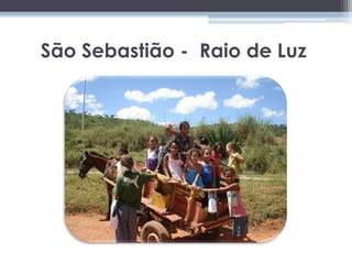 São Sebastião -  Raio de Luz