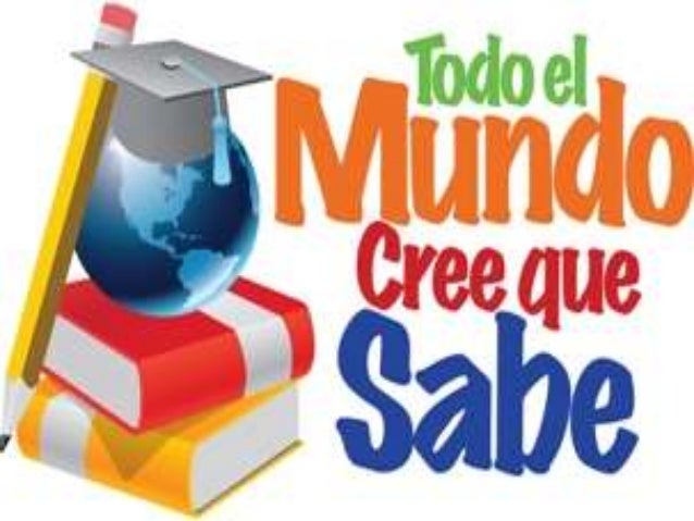 Todo mundo cree que sabe