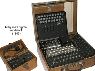 Máquina Enigma
modelo T
(1942)
 