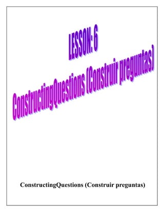 ConstructingQuestions (Construir preguntas)
 