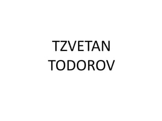 TZVETAN TODOROV  