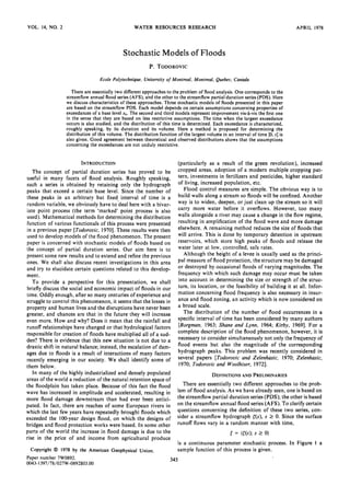 VOL. 14, NO. 2 WATER RESOURCES RESEARCH APRIL 1978
Stochastic Models of Floods
P. TODOROVIC
Ecole
Polytechnique,
University
ofMontreal,
Montreal,
Quebec,
Canbda
There
areessentially
twodifferent
approaches
totheproblem
offlood
analysis.
Onecorresponds
tothe
streamflow
annual
floodseries
(AFS), andtheothertothestreamflow
partialduration
series
(PDS).Here
we discuss
characteristics
of theseapproaches.
Threestochastic
modelsof floodspresented
in thispaper
arebasedon thestreamflow
PDS. Eachmodeldepends
on certainassumptions
concerning
properties
of
exceedances
of a baselevelx0.The second
andthird modelsrepresent
improvement
vis-h-vis
thefirstone
in the sense
that they are basedon lessrestrictiveassumptions.
The time whenthe largestexceedance
occursis alsostudied,and the distribution of this time is determined.Each exceedance
is characterized,
roughlyspeaking,by its duration and its volume. Here a methodis proposedfor determiningthe
distributionof thisvolume.The distributionfunctionof thelargestvolumein anintervalof time [0, t] is
alsogiven.Goodagreement
between
theoretical
andobserved
distributions
shows
thattheassumptions
concerning
the exceedances
are not unduly restrictive.
INTRODUCTION
The conceptof partial duration serieshas proved to be
usefulin many facetsof flood analysis.Roughly speaking,
such a seriesis obtained by retaining only the hydrograph
peaks that exceed a certain base level. Since the number of
these peaks in an arbitrary but fixed interval of time is a
random
variable,
weobviously
have
to•lealhere
withabivar-
iate point process(the term 'marked' point processis also
used).Mathematicalmethodsfor determining
thedistribution
functionof variousfunctionals
of thisprocess
werepresented
in a previouspaper [Todorovic,1970].Theseresultswerethen
usedto developmodelsof thefloodphenomenon.
Thepresent
paper is concernedwith stochasticmodelsof floods basedon
the concept of partial duration series.Our aim here is to
presentsomenewresultsandto extendand refinetheprevious
ones.We shall also discuss
recentinvestigations
in this area
andtry to elucidate
certainquestions
relatedto thisdevelop-
ment.
To provide a perspectivefor this presentation, we shall
brieflydiscuss
the socialand economicimpactof floodsin our
time.Oddly enough,after somanycenturies
of experience
and
struggleto control thisphenomenon,it seems
that the losses
in
propertyand humanlivesandthe disruptionshaveneverbeen
greater, and chancesare that in the future they will increase
evenmore. How and why?Does it meanthat the rainfall and
runoffrelationships
havechangedor that hydrologicalfactors
responsible
for creationof floodshavemultipliedall of a sud-
den? There is evidence that this new situation is not due to a
drastic shift in natural balance;instead,the escalationof dam-
agesdue to floodsis a resultof interactionsof many factors
recentlyemergingin our society.We shall identify someof
them below.
In manyof the highlyindustrialized
and densely
populated
areasoftheworld a reductionof thenaturalretentionspace
of
the floodplainhastaken place.Because
of this fact the flood
wavehasincreased
in amplitudeand accelerated,
resultingin
more flood damage downstreamthan had ever been antici-
pated. In fact, there are reachesof someEuropeanriversin
whichthelastfewyearshaverepeatedly
broughtfloodswhich
exceeded
the 100-yeardesignflood, on whichthe designs
of
bridgesandflood protectionworkswerebased.In someother
parts of the world the increasein flood damageis due to the
rise in the price of and incomefrom agriculturalproduce
Copyright
¸ 1978by theAmerican
Geophysical
Union.
Paper number 7W0892.
0043-1397/78/027W-0892503.00
(particularly as a result of the green revolution), increased
croppedareas,adoption of a modern multiple croppingpat-
tern, investments
in fertilizersand pesticides,
higherstandard
of living, increasedpopulation, etc.
Flood control measures
are simple.The obviousway is to
build walls alonga streamsofloodswill be confined.Another
way is to widen, deepen,or just cleanup the streamsoit will
carry more water before it overflows. However, too many
wallsalongsidea river may causea changein the flow regime,
resultingin amplificationof the flood waveand more damage
elsewhere.
A remainingmethodreducesthe sizeof floodsthat
willarrive.Thisisdonebytemporary
detention
in upstream
reservoirs,which store high peaks of floods and releasethe
water later at low, controlled, safe rates.
Althoughthe heightof a leveeis usuallyusedastheprinci-
pal measure
of floodprotection,thestructuremaybedamaged
or destroyedby occasionalfloodsof varyingmagnitudes.
The
frequencywith which suchdamagemay occurmustbe taken
into accountin determiningthe sizeor strengthof the struc-
ture, its location, or the feasibilityof building it at all. Infor-
mation concerningflood frequencyis alsonecessary
in insur-
anceand floodzoning,an activitywhichis nowconsidered
on
a broad scale.
The distribution of the number of flood occurrences in a
specific
interval of time hasbeenconsidered
by many authors
[Borgman, 1963; Shaneand Lynn, 1964; Kirby, 1969]. For a
completedescriptionof the flood phenomenon,however,it is
necessary
to considersimultaneously
not onlythe frequencyof
flood events but also the magnitude of the corresponding
hydrographpeaks.This problem was recentlyconsideredin
several papers [Todorovicand Zelenhasic, 1970; Zelenhasic,
1970; Todorovicand Woolhiser,1972].
DEFINITIONS AND PRELIMINARIES
There are essentiallytwo differentapproachesto the prob-
lem of flood analysis.As we havealreadyseen,oneisbasedon
thestreamflow
partial durationseries
(PDS); theotherisbased
on thestreamflowannualfloodseries
(AFS). To clarifycertain
questionsconcerningthe definition of thesetwo series,con-
sidera streamflowhydrograph•'(s), s > 0. Sincethe surface
runoff flowsvary in a random mannerwith time,
•' =/•'(s); s > 0}
is a continuousparameter stochasticprocess.In Figure 1 a
samplefunction of this processis given.
345
 