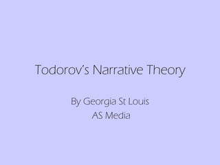 Todorov’s Narrative Theory By Georgia St Louis AS Media 