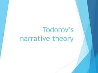 Todorov’s
narrative theory
 