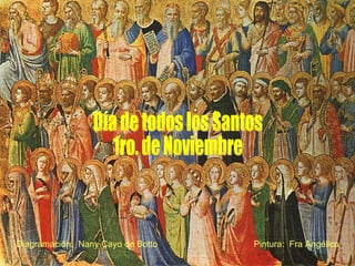 Día de todos los Santos 1ro. de Noviembre Pintura:  Fra Angélico Diagramación:  Nany Cayo de Botto 