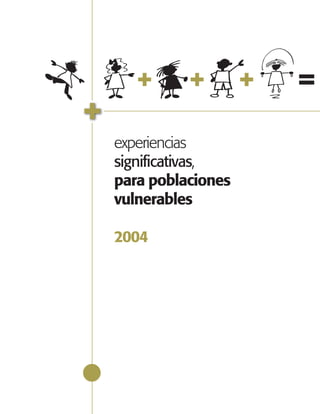 experiencias
significativas,
para poblaciones
vulnerables

2004
 