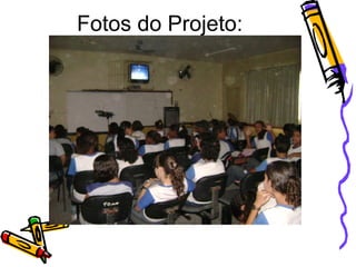 Fotos do Projeto:
 