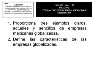 Si pensaras poner una empresa, ¿Qué forma de sociedadmercantil erigirías? Da tus razones.R= S.A de C.V.; por que seria una asociación y seriamos 5 socios quienparticipáramos en esta empresa.2. Con base a la respuesta anterior, ¿Cuál seria el futuro deesa empresa?R=Seria prospera ya que todos vamos a invertir y así el gasto no seria para uno solo. También cuenta la ubicación de esta empresa.3. De acuerdo al articulo 6to de la Ley General de SociedadesMercantiles, elabora por separado la estructura constitutiva de unasociedad mercantil elegida en la respuesta anterior.4. Elabora un cuadro comparativo de los tipos de sociedades que se estudiaron
