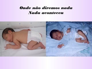 Onde não diremos nada
Nada aconteceu
 