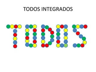 TODOS INTEGRADOS
 