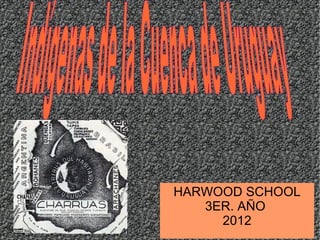 HARWOOD SCHOOL
   3ER. AÑO
     2012
 