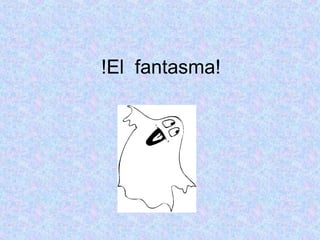 !El fantasma!
 