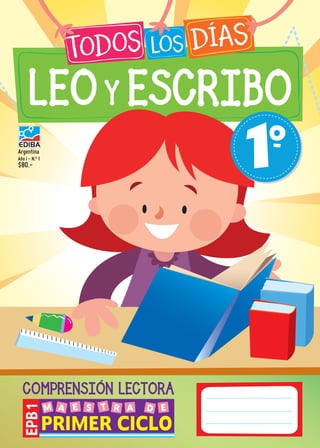 LEO ESCRIBOY
COMPRENSIÓN LECTORA
10
-Argentina
Año I - N.0
1
$80.-
001_argLeoyEscribo_tapa1ro.indd 1 16/02/17 12:09
 