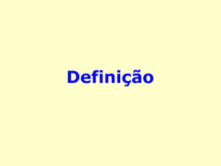 Definição 
 