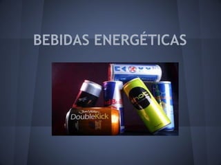 BEBIDAS ENERGÉTICAS
 