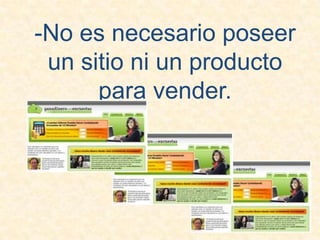 -No es necesario poseer un sitio ni un producto para vender.
