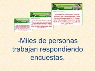 -Miles de personas trabajan respondiendo encuestas.