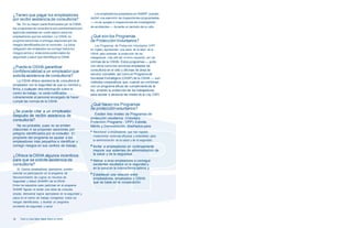 ¿Tienen que pagar los empleadores 
por recibir asistencia de consultoría? 
No. En su mayor parte financiados por la OSHA, 
los programas de consultoría son administrados por 
agencias estatales sin costo alguno para los 
empleadores que los soliciten. La OSHA no 
propone sanciones ni entrega citaciones por los 
riesgos identificados por el consultor. La única 
obligación del empleador es corregir todos los 
riesgos serios y violaciones potenciales de 
seguridad y salud que identifique la OSHA. 
¿Puede la OSHA garantizar 
confidencialidad a un empleador que 
solicita asistencia de consultoría? 
La OSHA ofrece asistencia de consultoría al 
empleador con la seguridad de que su nombre y 
firma, y cualquier otra información sobre el 
centro de trabajo, no serán notificados 
rutinariamente al personal encargado de hacer 
cumplir las normas de la OSHA. 
¿Se puede citar a un empleador 
después de recibir asistencia de 
consultoría? 
No es probable, pues no se emiten 
citaciones ni se proponen sanciones por 
peligros identificados por el consultor. El 
propósito del programa es ayudar a los 
empleadores más pequeños a identificar y 
corregir riesgos en sus centros de trabajo. 
¿Ofrece la OSHA algunos incentivos 
para que se solicite asistencia de 
consultoría? 
Sí. Ciertos empleadores ejemplares pueden 
solicitar su participación en el programa de 
Reconocimiento de Logros en Asuntos de 
Seguridad y Salud (SHARP) de la OSHA. 
Entre los requisitos para participar en el programa 
SHARP figuran el recibir una visita de consulta 
amplia, demostrar logros ejemplares en la seguridad y 
salud en el centro de trabajo corrigiendo todos los 
riesgos identificados, y diseñar un programa 
excelente de seguridad y salud. 
Los empleadores aceptados en SHARP pueden 
recibir una exención de inspecciones programadas 
— no de quejas ni inspecciones de investigación 
de accidentes — durante un periodo de un año. 
¿Qué son los Programas 
de Protección Voluntarios? 
Los Programas de Protección Voluntarios (VPP 
en inglés) representan una parte de la labor de la 
OSHA para extender la protección de los 
t rabajadores más allá del mínimo requerido por las 
normas de la OSHA. Estos programas — junto 
con otros como los servicios ampliados de 
consultoría en el sitio y oficinas de área de 
servicio completo, así como el Programa de 
Sociedad Estratégica (OSSP) de la OSHA — son 
métodos cooperativos que, cuando se combinan 
con un programa eficaz de cumplimiento de la 
ley, amplían la protección de los trabajadores 
para ayudar a alcanzar las metas de la Ley OSH. 
¿Qué hacen los Programas 
de protección voluntarios? 
Existen tres niveles de Programas de 
protección voluntarios (Voluntary 
Protection Programs - VPP): Estrella, 
Mérito y Demostración, diseñados para: 
■ Reconocer a empleadores que han logrado 
implementar sistemas eficaces y extendidos para 
la administración de la salud y de la seguridad; 
■ Incitar a empleadores en continuamente 
mejorar sus sistemas de administración de 
la salud y de la seguridad. 
■ Motivar a otros empleadores a conseguir 
excelentes resultados en la seguridad y 
en la salud en la misma forma óptima; y 
■ Establecer una relación entre 
empleadores, empleados y OSHA 
que se base en la cooperación. 
36 Todo Lo Que Debe Saber Sobre la OSHA 
 