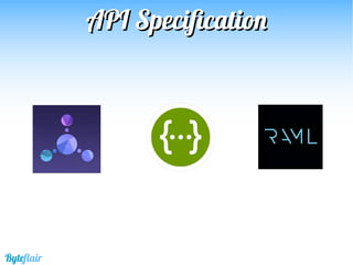 Byteflair
APIAPI SpecificationSpecification
 