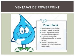 VENTAJAS DE POWERPOINT
 