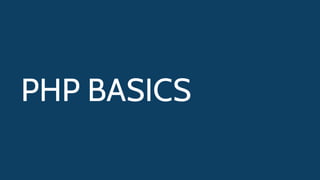 PHP BASICS
 