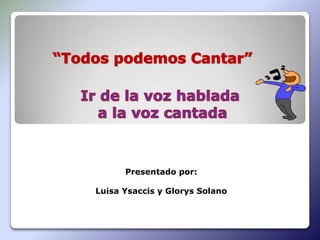 Presentado por:

Luisa Ysaccis y Glorys Solano
 