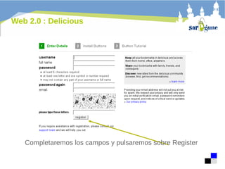 Web 2.0 : Delicious

Completaremos los campos y pulsaremos sobre Register

 