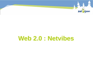 Web 2.0 : Netvibes

 