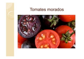 Tomates morados
 