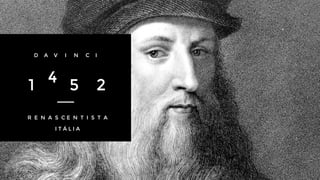 1 5 24
D A V I N C I
R E N A S C E N T I S T A
I T Á L I A
 