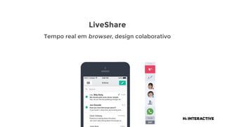 LiveShare
Tempo real em browser, design colaborativo
 