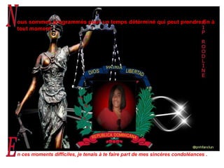 ous sommes programmés pour un temps détérminé qui peut prendre fin à tout moment N E n ces moments difficiles, je tenais à te faire part de mes sincères condoléances  . 