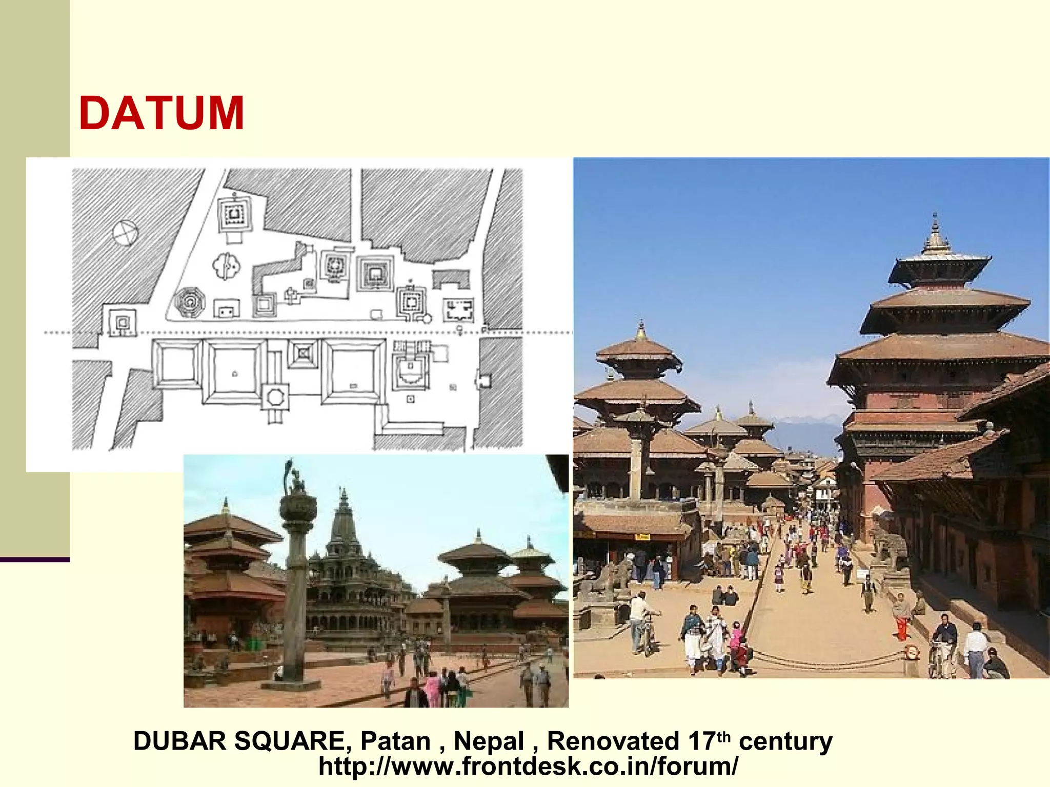 http://www.frontdesk.co.in/forum/
DUBAR SQUARE, Patan , Nepal , Renovated 17th
century
DATUM
 