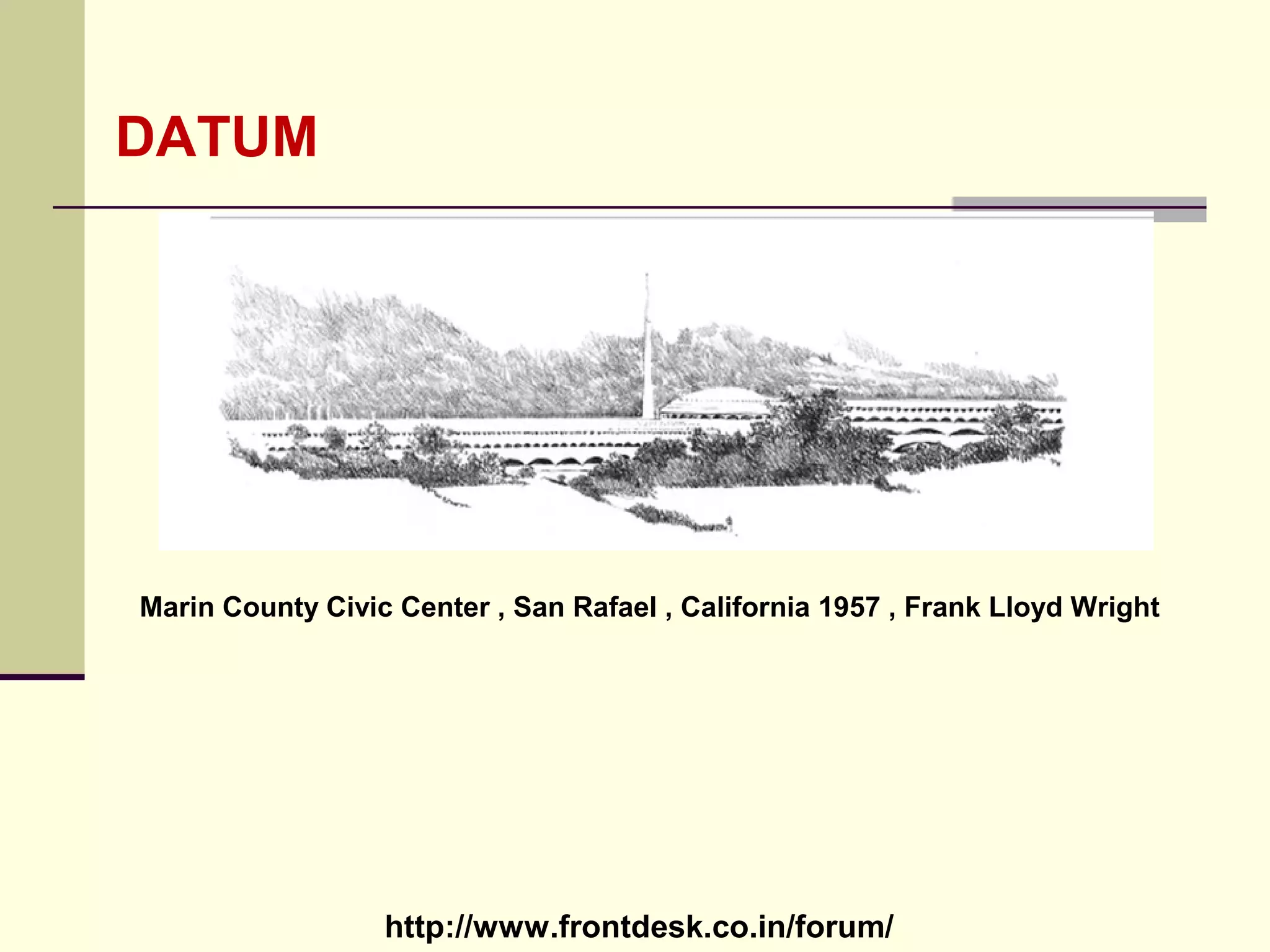 http://www.frontdesk.co.in/forum/
DATUM
Marin County Civic Center , San Rafael , California 1957 , Frank Lloyd Wright
 