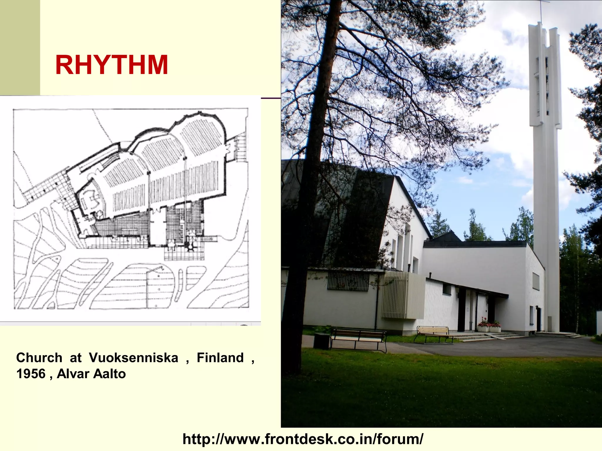 http://www.frontdesk.co.in/forum/
RHYTHM
Church at Vuoksenniska , Finland ,
1956 , Alvar Aalto
 