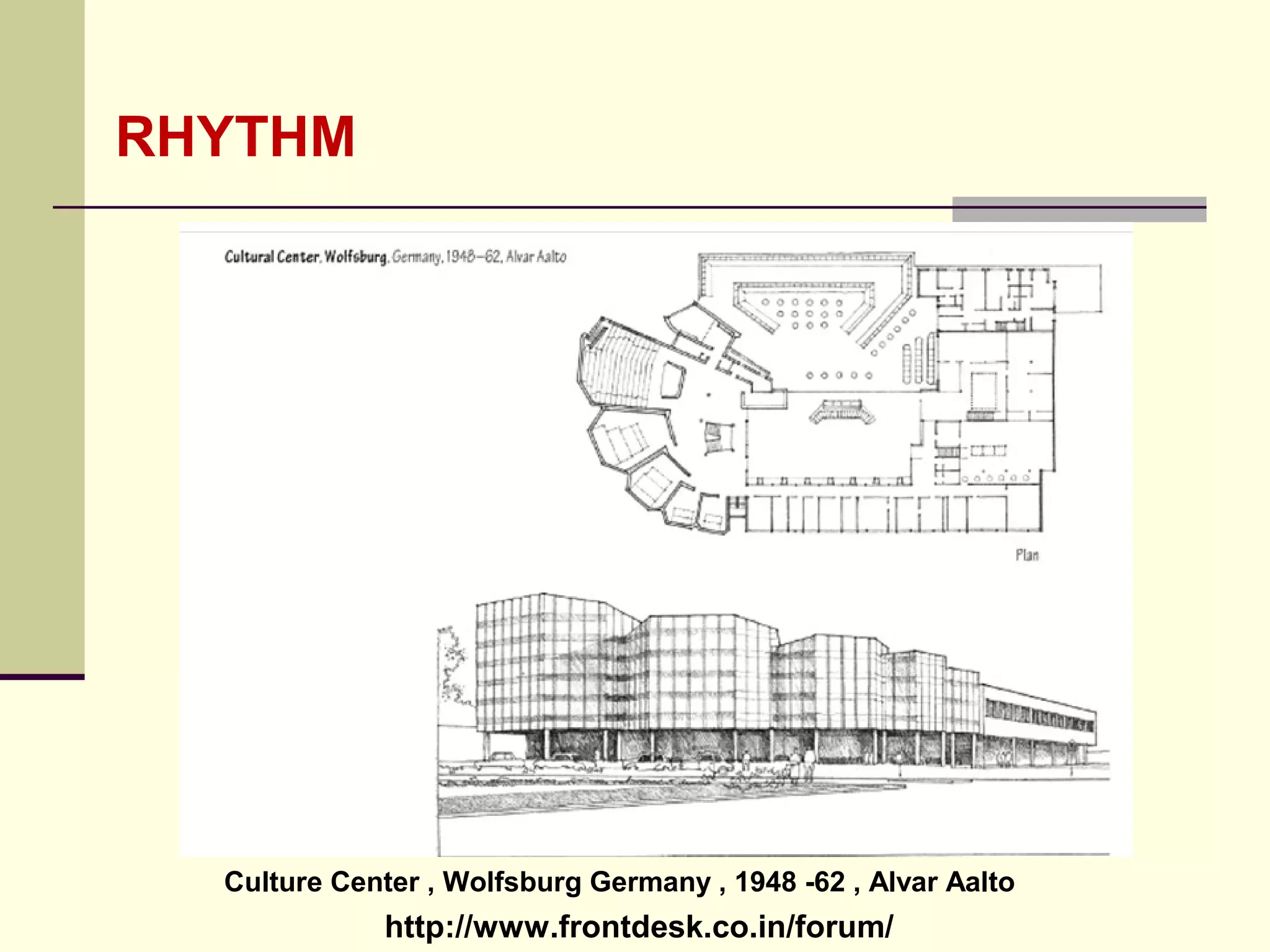 http://www.frontdesk.co.in/forum/
RHYTHM
Culture Center , Wolfsburg Germany , 1948 -62 , Alvar Aalto
 