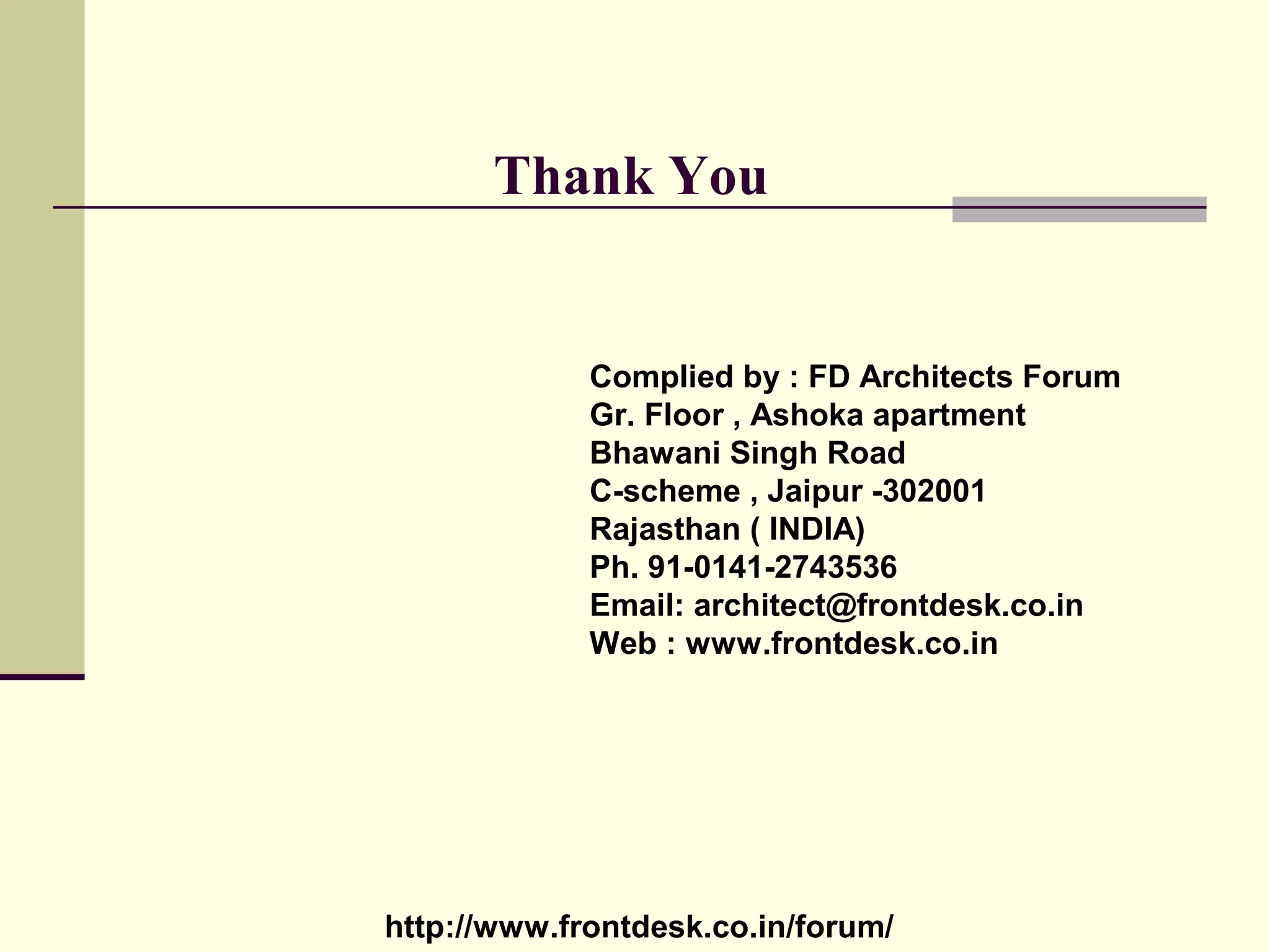 http://www.frontdesk.co.in/forum/
Thank You for POSTING
This forum is for, by and of the architect fraternity
and it will only grow by creating New Thread
and New Reply, we can also comment in existing
threads by clicking following button on upper right
corner of forum .
Post your expertise valuable comments in forum
regularly.
 