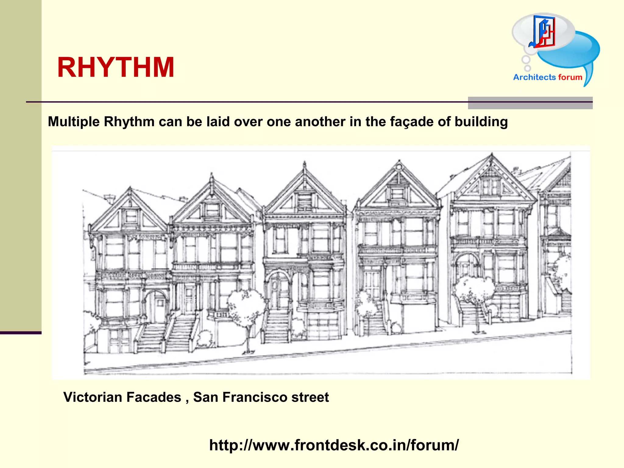 RHYTHM Victorian Facades , San Francisco street Multiple Rhythm can be laid over one another in the façade of building 